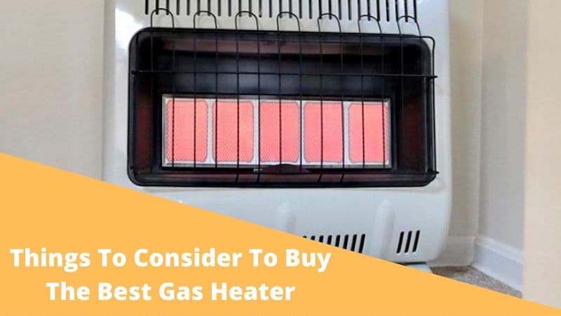Things to consider to buy the best gas heater